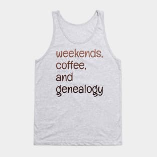 Weekends, coffee, and genealogy Tank Top